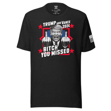 Trump and Vance 2024 "Bitch You Missed" T-Shirt